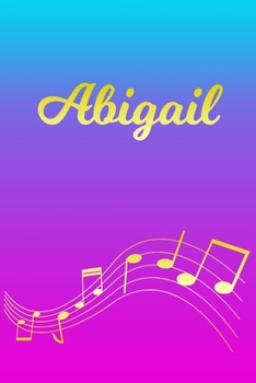 Paperback Abigail: Sheet Music Note Manuscript Notebook Paper - Pink Blue Gold Personalized Letter A Initial Custom First Name Cover - Mu Book