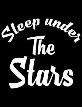 Paperback Sleep Under The Stars: Camping Journal, 8.5" x 11" in 100 pages Book