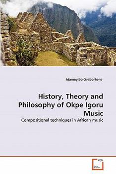 Paperback History, Theory and Philosophy of Okpe Igoru Music Book