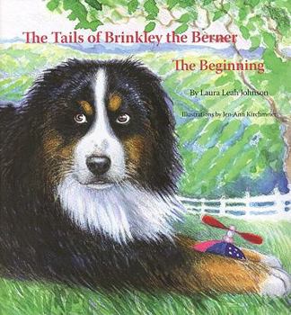 Hardcover The Tails of Brinkley the Berner: Book One: The Beginning Book