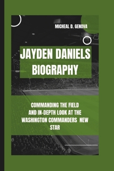 Paperback Jayden Daniels Biography: Commanding the Field and In-Depth Look at the Washington Commanders New Star Book