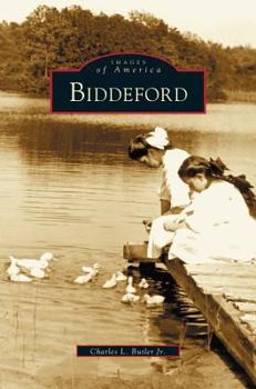 Biddeford (Images of America: Maine) - Book  of the Images of America: Maine