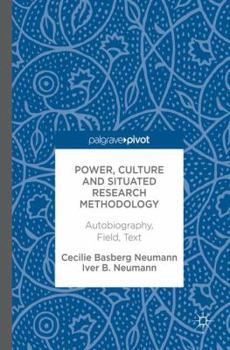 Hardcover Power, Culture and Situated Research Methodology: Autobiography, Field, Text Book