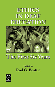 Hardcover Ethics in Deaf Education: The First Six Years Book
