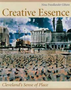 Creative Essence: Cleveland's Sense Of Place (Cleveland Artists Foundations Dialogue)