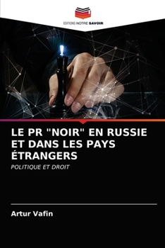 LE PR "NOIR" EN RUSSIE ET DANS LES PAYS ÉTRANGERS: POLITIQUE ET DROIT