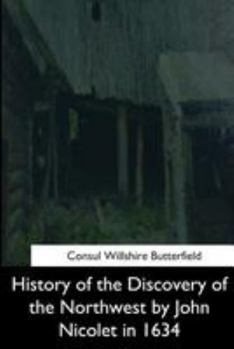 Paperback History of the Discovery of the Northwest by John Nicolet in 1634 Book