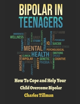 Paperback Bipolar in Teenagers: How to Cope and Help Your Child Overcome Bipolar Book