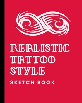 Paperback Realistic Tattoo Style Sketch Book: Tattoo Art Paper Pad - Doodle Design - Creative Journaling - Traditional - Rose - Free Hand - Lettering - Tattoois Book