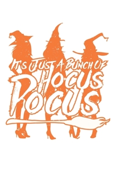 It's Just A Bunch Of Hocus Pocus: Unlined / Plain Hocus Pocus Notebook / Journal Sketchbook Gift - Large ( 6 x 9 inches ) - 120 Pages || Softcover