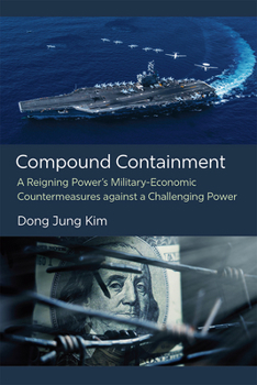 Paperback Compound Containment: A Reigning Power's Military-Economic Countermeasures Against a Challenging Power Book