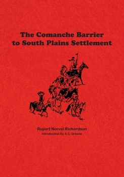 Paperback The Comanche Barrier to South Plains Settlement Book