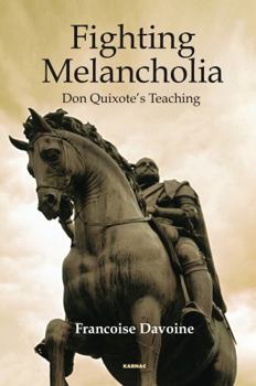 Paperback Fighting Melancholia: Don Quixote's Teaching Book