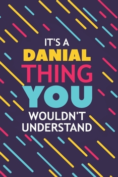 Paperback It's a Danial Thing You Wouldn't Understand: Lined Notebook / Journal Gift, 120 Pages, 6x9, Soft Cover, Glossy Finish Book