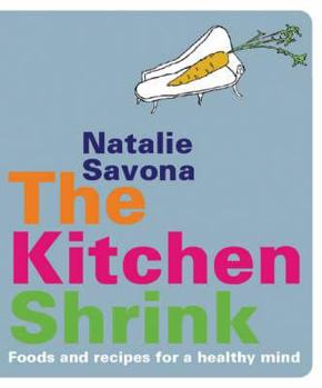 Paperback The Kitchen Shrink: Foods and Recipes for a Healthy Mind Book