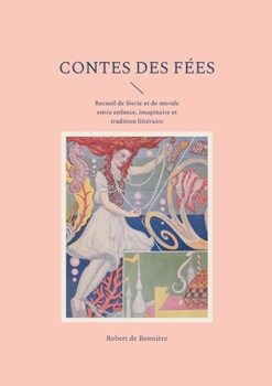 Paperback Contes des Fées: Recueil de féerie et de morale entre enfance, imaginaire et tradition littéraire [French] Book