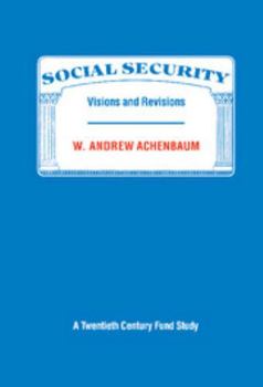 Hardcover Social Security: Visions and Revisions: A Twentieth Century Fund Study Book