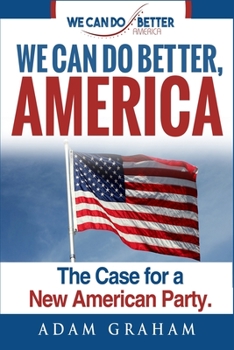 Paperback We Can Do Better America: The Case for a New American Party Book