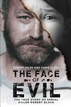 Paperback The Face of Evil: The True Story of the Serial Killer, Robert Black Book