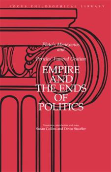 Paperback Empire and the Ends of Politics: Plato's Menexenus and Pericles' Funeral Oration Book