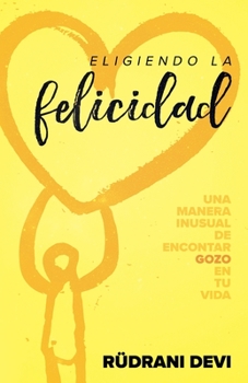 Paperback Eligiendo la felicidad (Spanish) [Spanish] Book