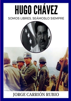 Paperback Hugo Chávez: ¿Somos Libres Seámoslo Siempre? [Spanish] Book