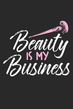 Paperback Beauty is my Business: Makeup Cosmetic Artist ruled Notebook 6x9 Inches - 120 lined pages for notes, drawings, formulas - Organizer writing b Book