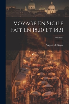 Paperback Voyage En Sicile Fait En 1820 Et 1821; Volume 1 [French] Book