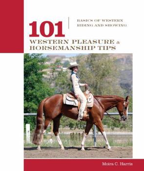 Paperback 101 Western Pleasure and Horsemanship Tips: Basics of Western Riding and Showing Book
