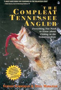 Paperback The Compleat Tennessee Angler: Everything You Need to Know about Fishing in the Volunteer State Book