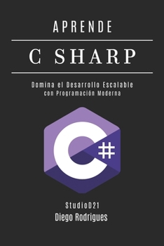 APRENDE C SHARP: Domina el Desarrollo Escalable con Programación Moderna (C# Extreme España)