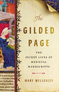Hardcover The Gilded Page: The Secret Lives of Medieval Manuscripts Book