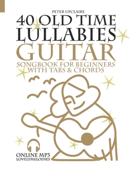 Paperback 40 Old Time Lullabies - Guitar Songbook for Beginners with Tabs and Chords Book
