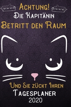 Achtung! Die Kapitänin betritt den Raum und Sie zückt Ihren Tagesplaner 2020: DIN A5 Kalender / Terminplaner / Tageskalender 2020 12 Monate: Januar ... 2020 – Jeder Tag auf 1 Seite (German Edition)