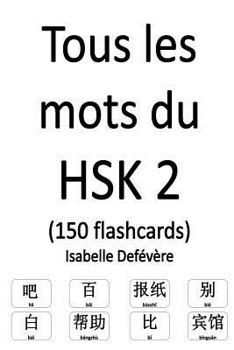Paperback Tous les mots du HSK 2 (150 flashcards) [French] Book