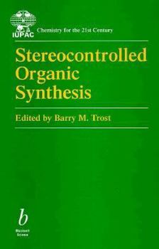 Stereocontrolled Organic Synthesis (A "Chemistry for the 21st Century" Monograph)