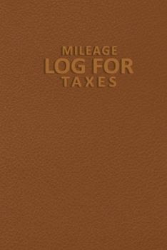 Paperback Mileage Log for Taxes: Mileage Tracker for Taxes - Mileage Tracker for Vehicle to Record Miles for Cars, Trucks, and Motorcycles, Business or Book