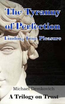 Paperback The Tyranny of Perfection: Finding True Pleasure Book