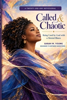 Called & Chaotic: Being used by God with a mental illness