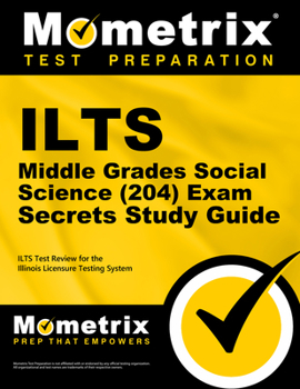 Paperback ILTS Middle Grades Social Science (204) Exam Secrets Study Guide: ILTS Test Review for the Illinois Licensure Testing System Book