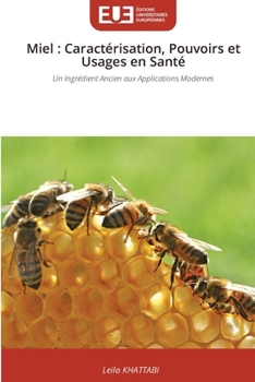 Miel: Caractérisation, Pouvoirs et Usages en Santé (French Edition)
