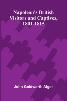 Paperback Napoleon's British visitors and captives, 1801-1815 Book