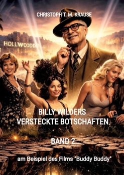 Billy Wilders versteckte Botschaften - Band 2: am Beispiel des Films "Buddy Buddy" (German Edition)