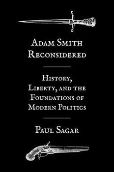 Paperback Adam Smith Reconsidered: History, Liberty, and the Foundations of Modern Politics Book