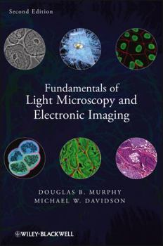 Hardcover Fundamentals of Light Microscopy and Electronic Imaging Book