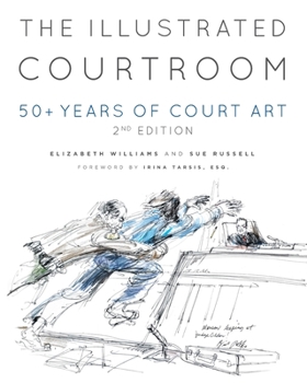 Paperback The Illustrated Courtroom: 50+ Years of Court Art Book