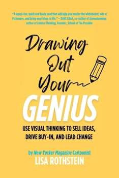 Paperback Drawing Out Your Genius: Use Visual Thinking to Sell Ideas, Drive Buy-in, and Lead Change Book