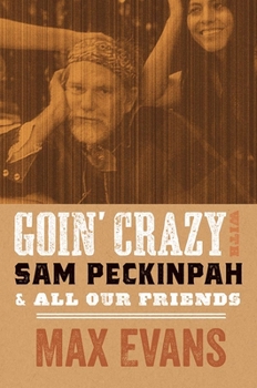 Paperback Goin' Crazy with Sam Peckinpah and All Our Friends Book