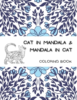 Paperback Cat In Mandala and Mandala In Cat Coloring Book: Funny Creative Unique Gift For Cat Lovers All Ages Book