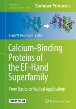 Calcium-Binding Proteins of the Ef-Hand Superfamily: From Basics to Medical Applications - Book #1929 of the Methods in Molecular Biology